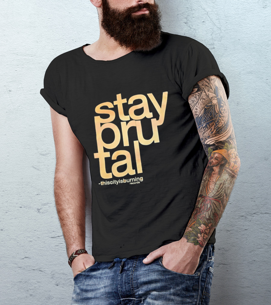 Stay Brutal This City Is Burning T-Shirt