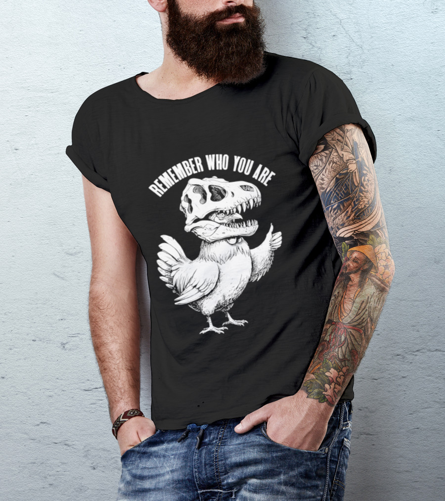 Chicken Hen Wearing Dinosaur Skull Head Remember Who You Are T-Shirt