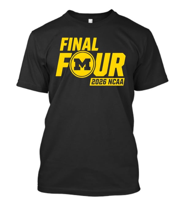 Michigan Wolverines Final Four 2026 NCAA Basketball March Madness T-Shirt