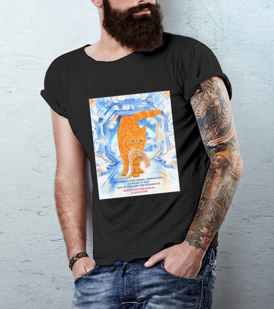 WeylandYutani Animal Companions A Friend To You End Of The Line For Stowaways Building Better Worlds Alien Buster T-Shirt