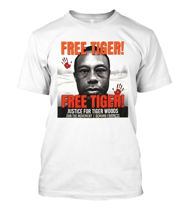 Free Tiger Justice For Tiger Woods Join The Movement Demand Fairness T-Shirt