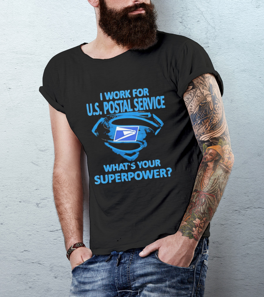 I Work For U.S. Postal Service What's Your Superpower Blue Superman Symbol USPS T-Shirt