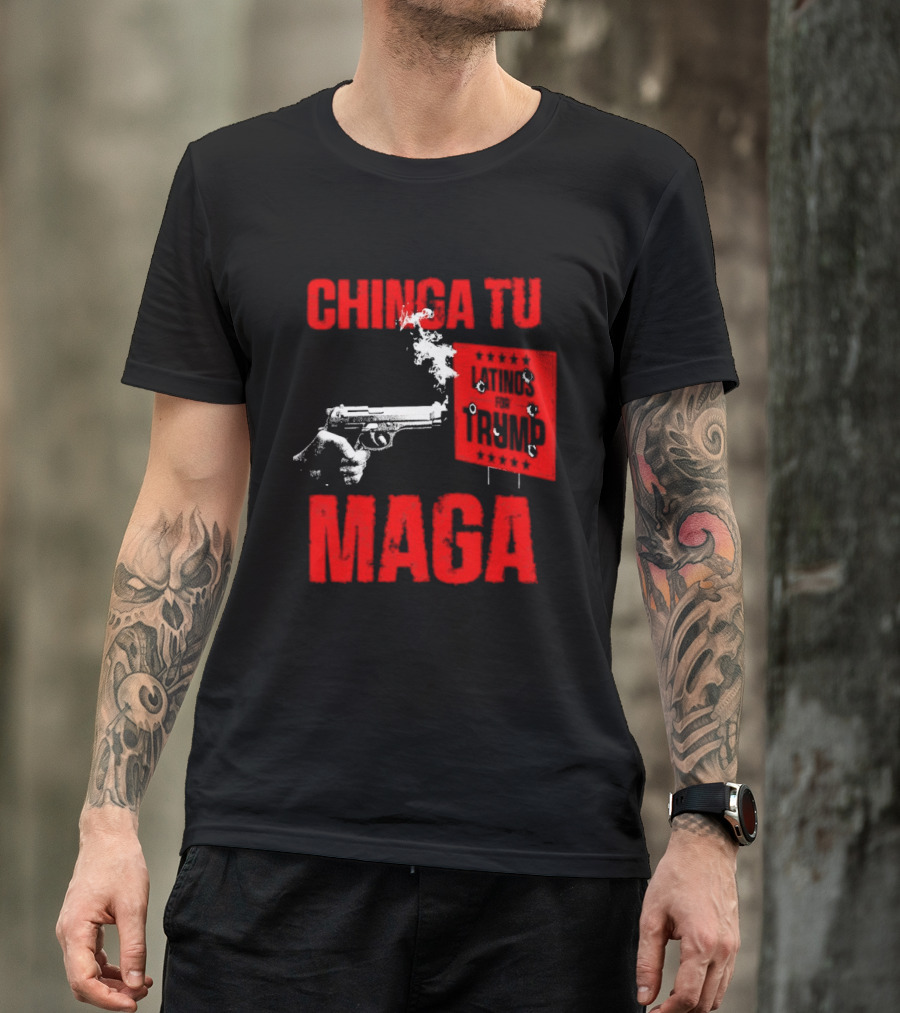 Chinga Tu Maga Latinos Controversial Political T-Shirt