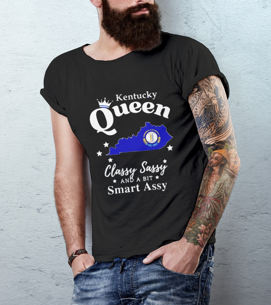 Kentucky Queen Classy Sassy And A Bit Smart Assy With Kentucky Map And Crown T-Shirt