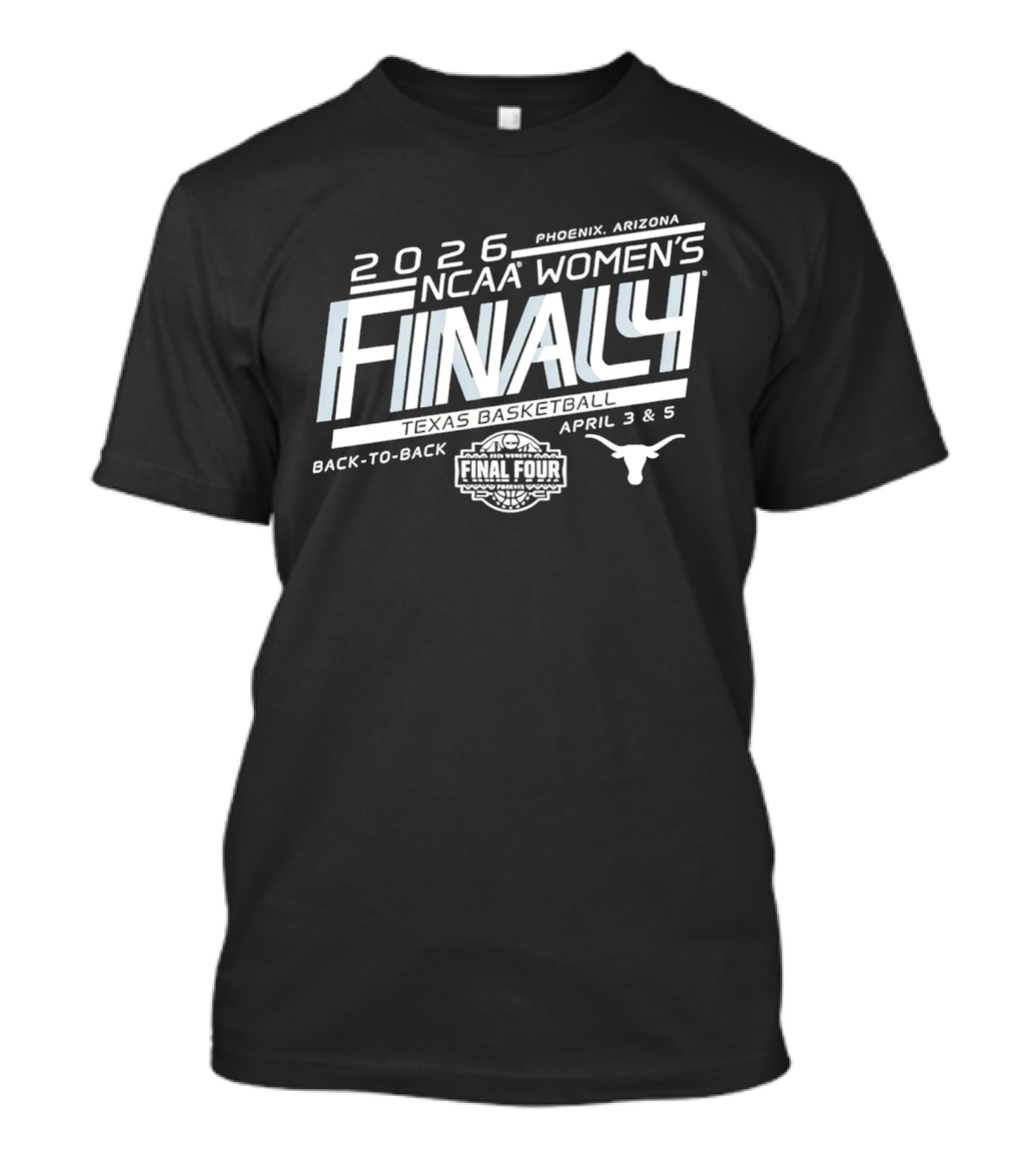 2026 NCAA Women's Basketball Final Four Texas Longhorns Back To Back Phoenix April 3 & 5 T-Shirt