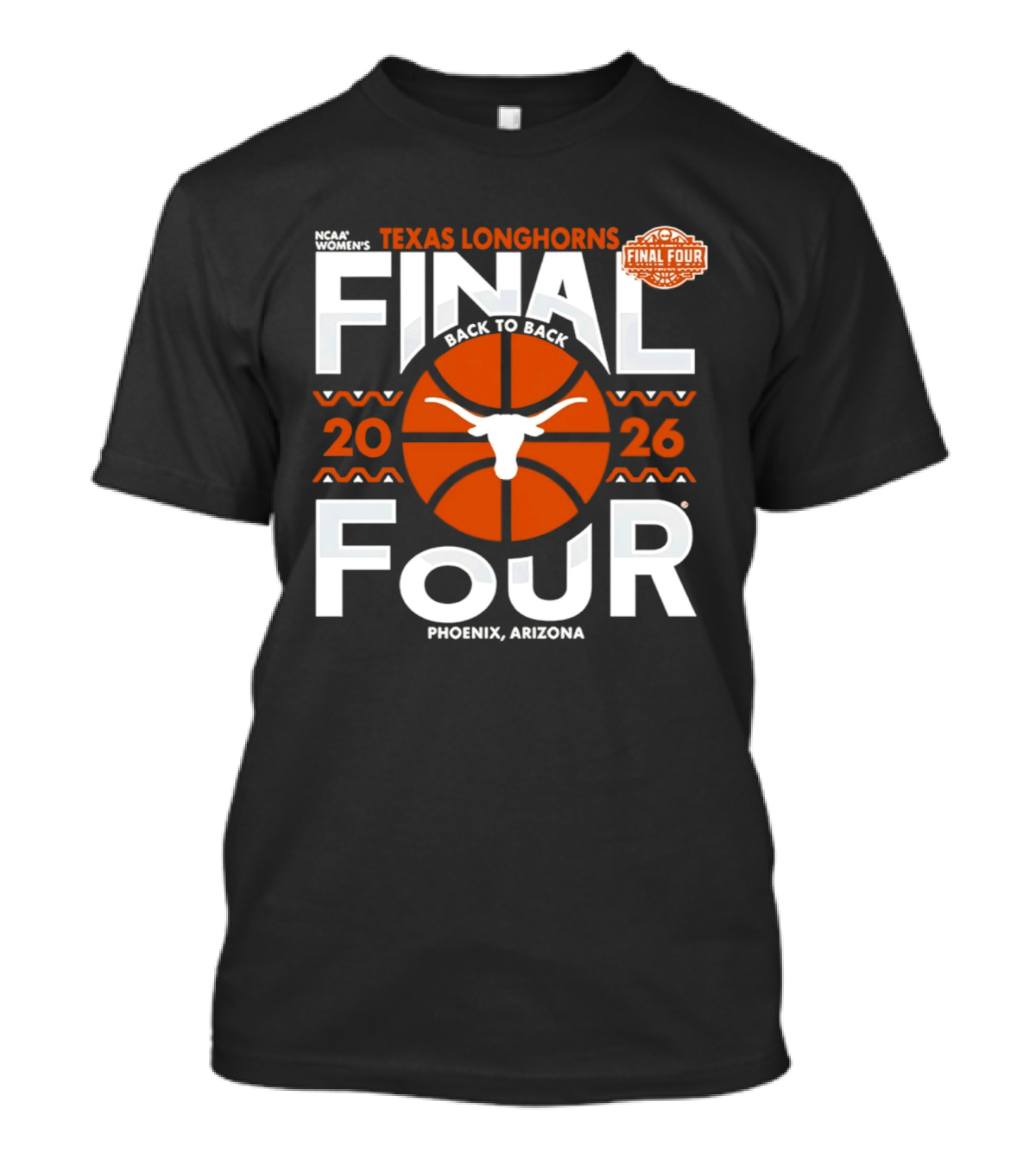 Texas Longhorns 2026 NCAA Women's Final Four Back To Back Phoenix Arizona T-Shirt