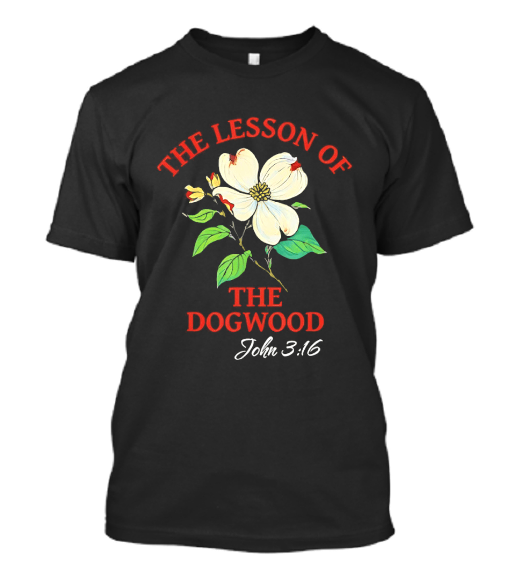 The Lesson Of The Dogwood John 3:16 Floral Symbolism T-Shirt