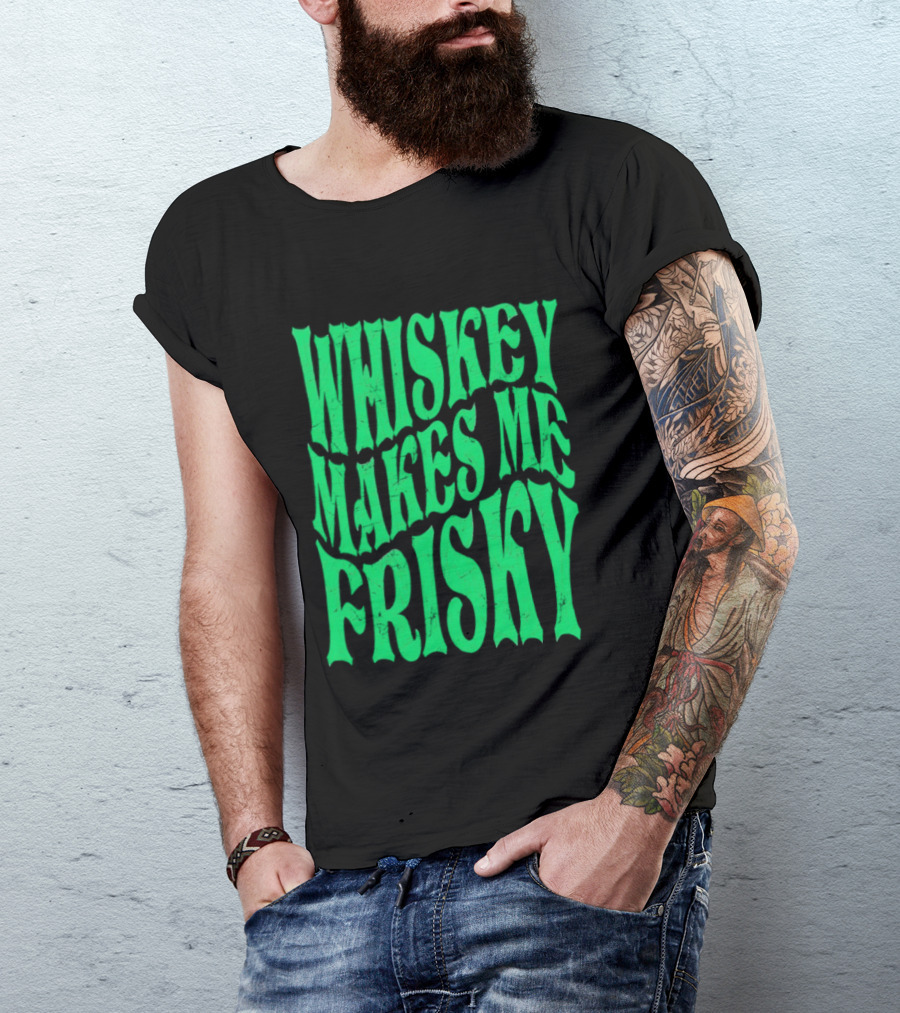 Whiskey Makes Me Frisky Green Wave Fun T-Shirt