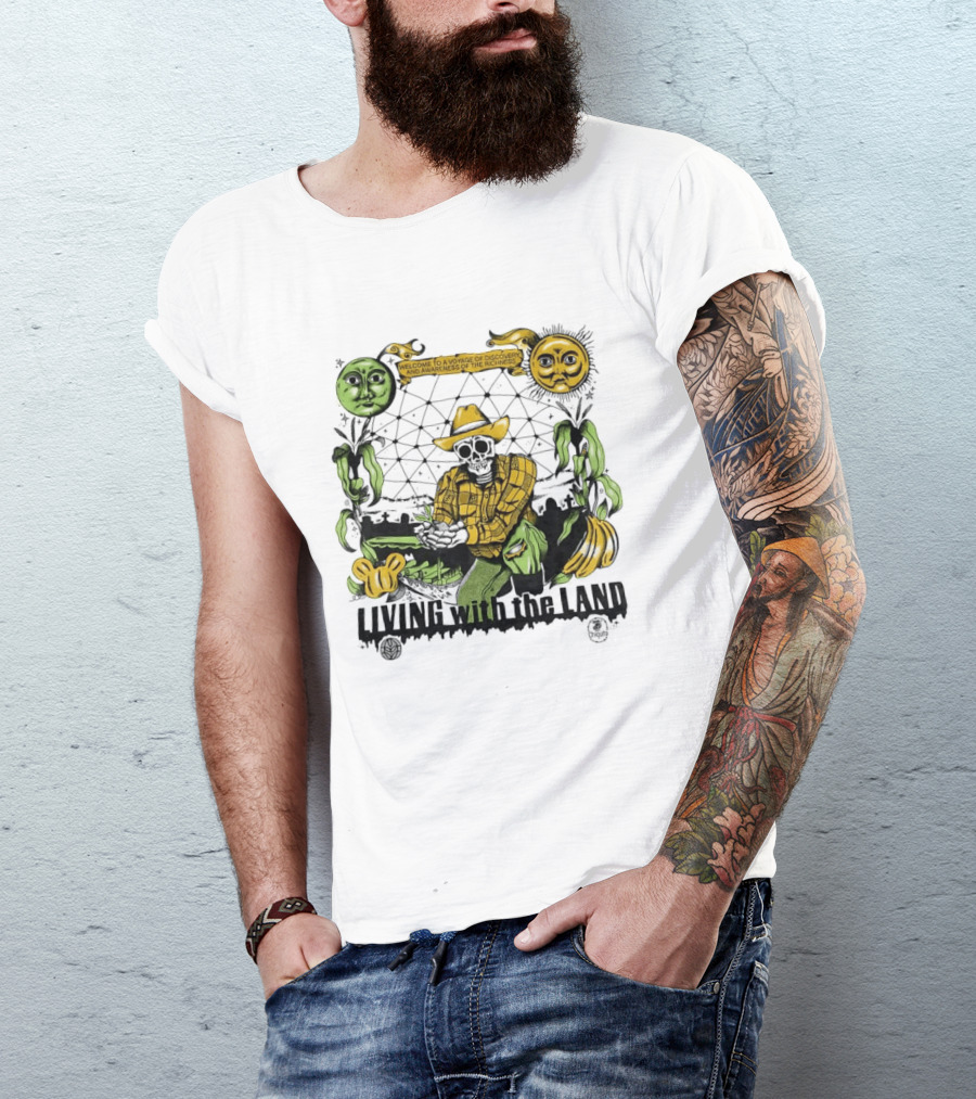 Living With The Land Welcome To A Voyage Of Discovery And Awareness Of The Richness T-Shirt