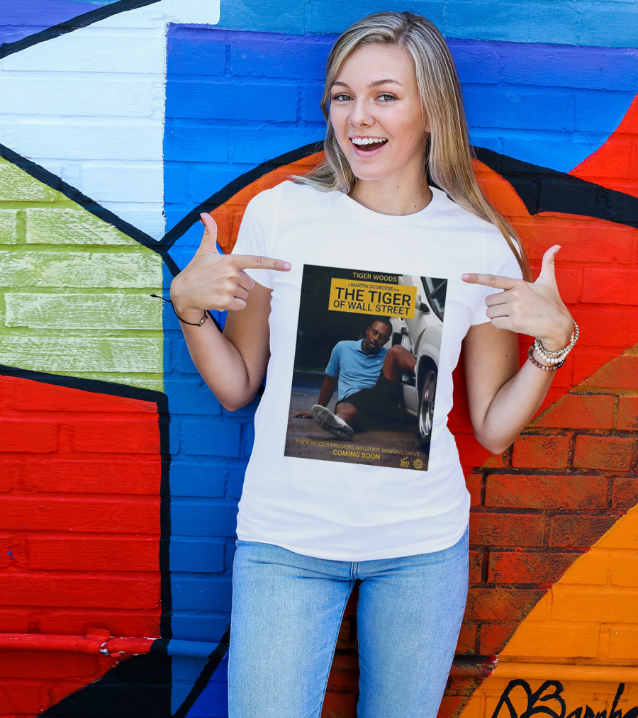 Tiger Woods A Martin Scorsese Film The Tiger Of Wall Street Tiger Woods Delivers Another Winning Drive Coming Soon T-Shirt