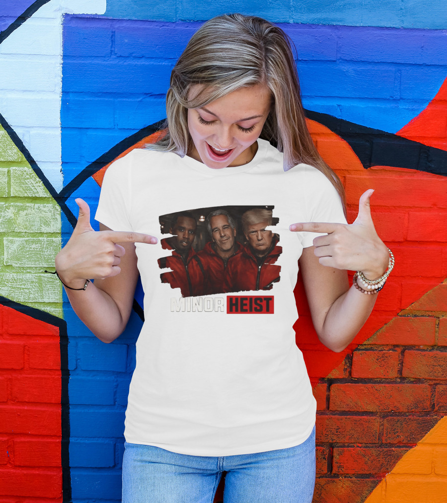 Minor Heist Diddy Epstein Trump Political Satire T-Shirt