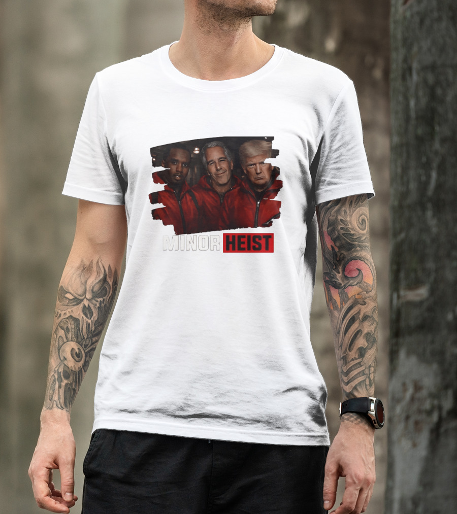 Minor Heist Diddy Epstein Trump Political Satire T-Shirt