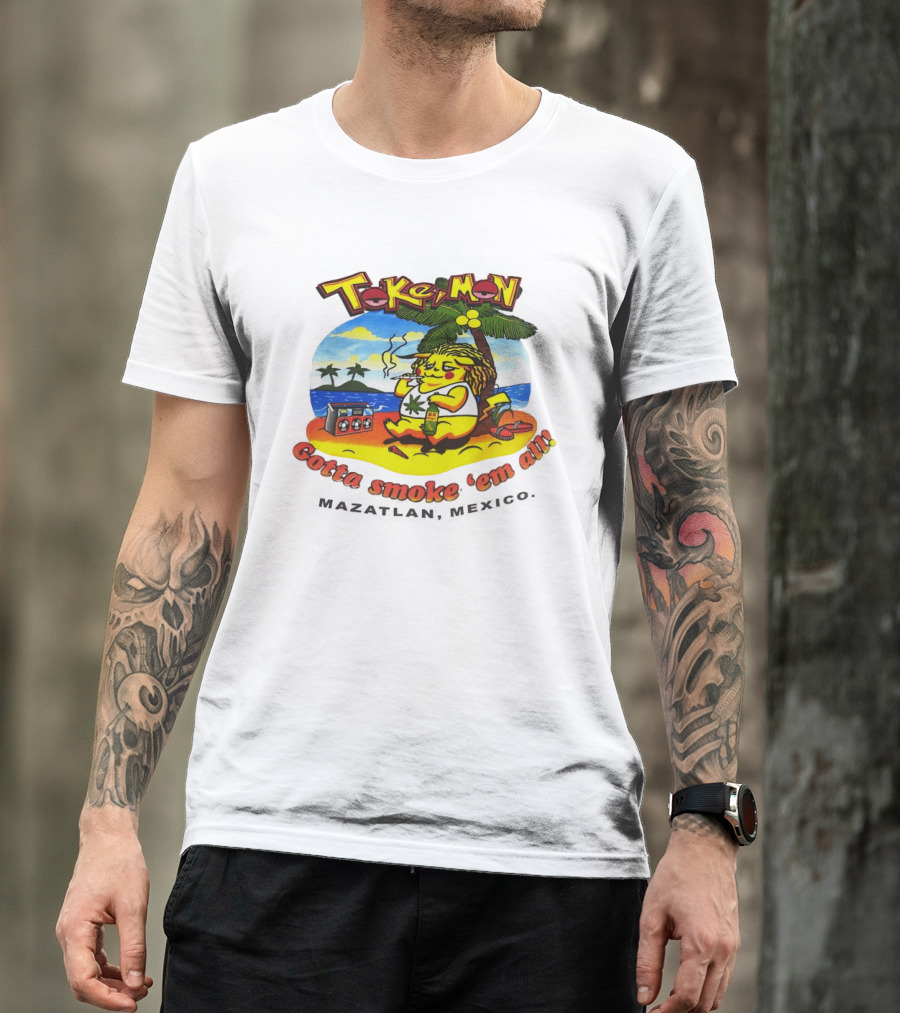 Tokemon Pikachu Gotta Smoke 'Em All Mazatlan Mexico Beach Vibes T-Shirt