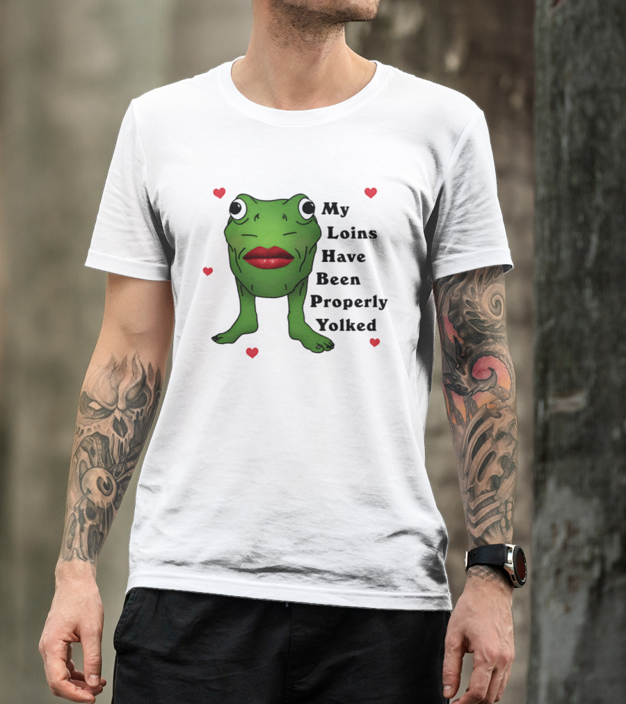 My Loins Have Been Properly Yolked Frog Meme With Lipstick And Hearts T-Shirt