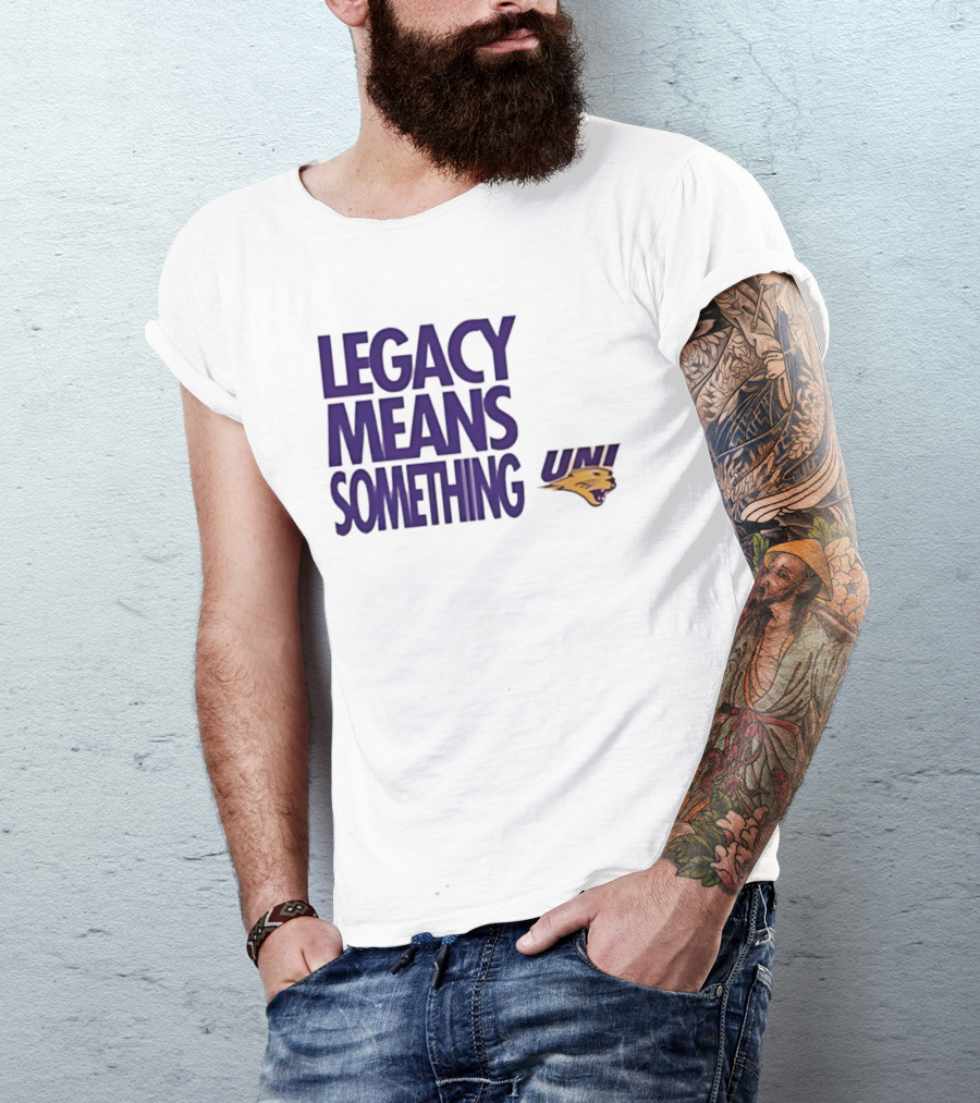 UNI Panthers Basketball Legacy Means Something T-Shirt