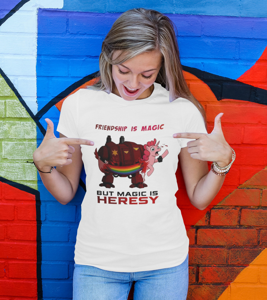 Friendship Is Magic But Magic Is Heresy Unicorn Rainbow T-Shirt