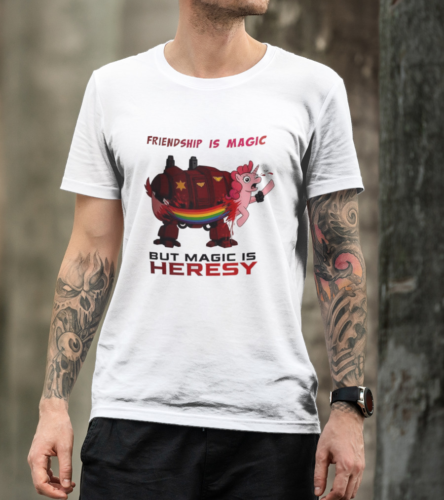 Friendship Is Magic But Magic Is Heresy Unicorn Rainbow T-Shirt
