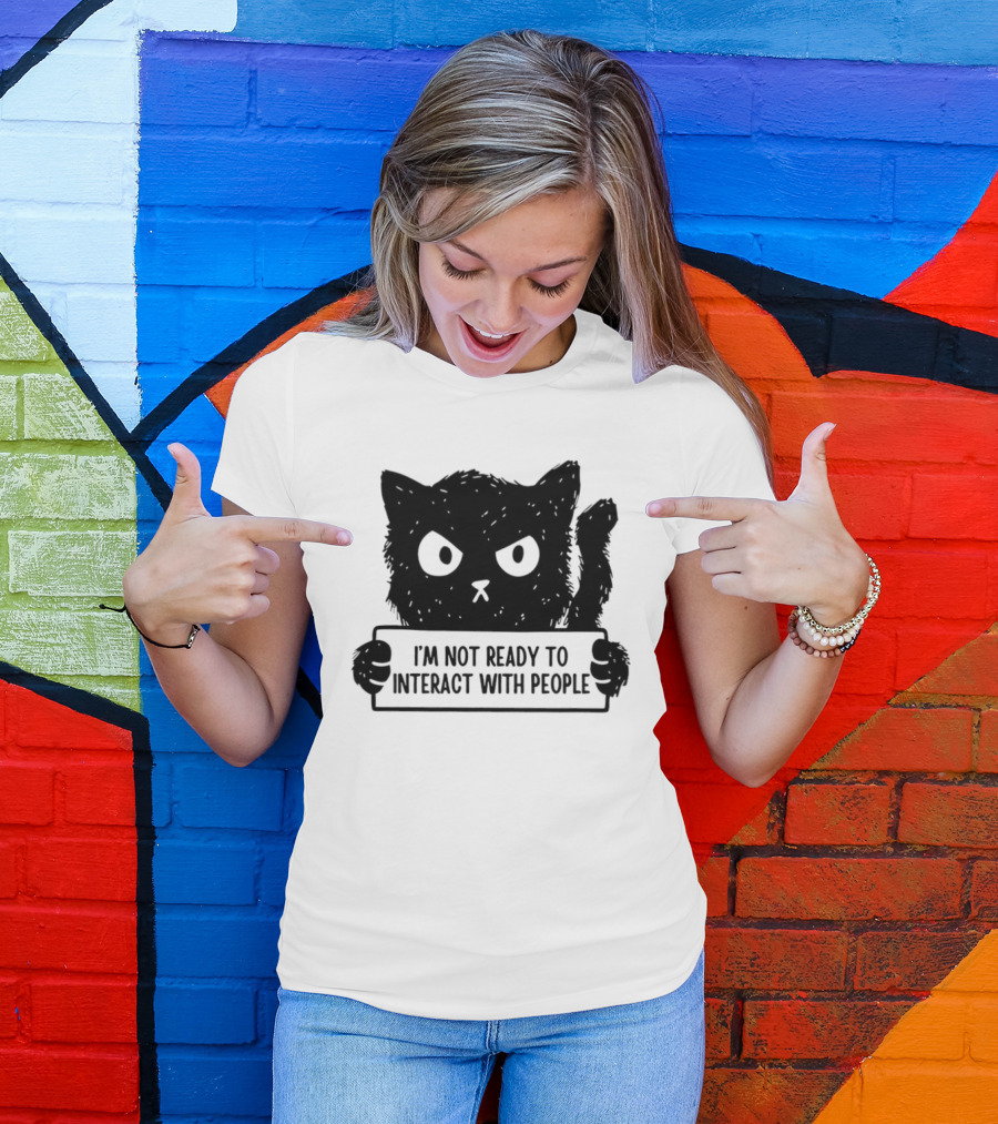 Cat I'm Not Ready To Interact With People Sign T-Shirt