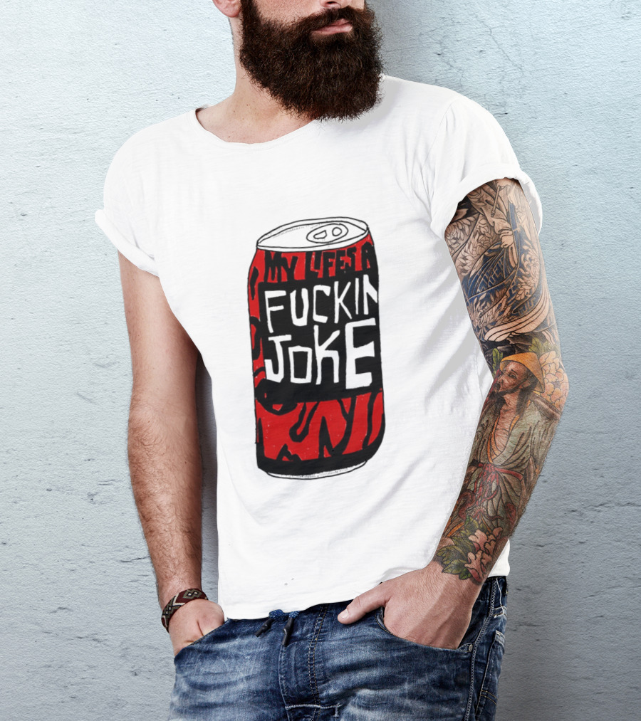 Cherry Coke My Life's A F***in Joke Can T-Shirt