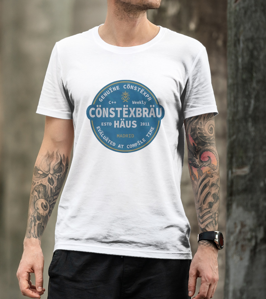C++ Weekly Genuine Constexpr Constexbrau Haus Evaluated At Compile Time Madrid Estd 2011 T-Shirt