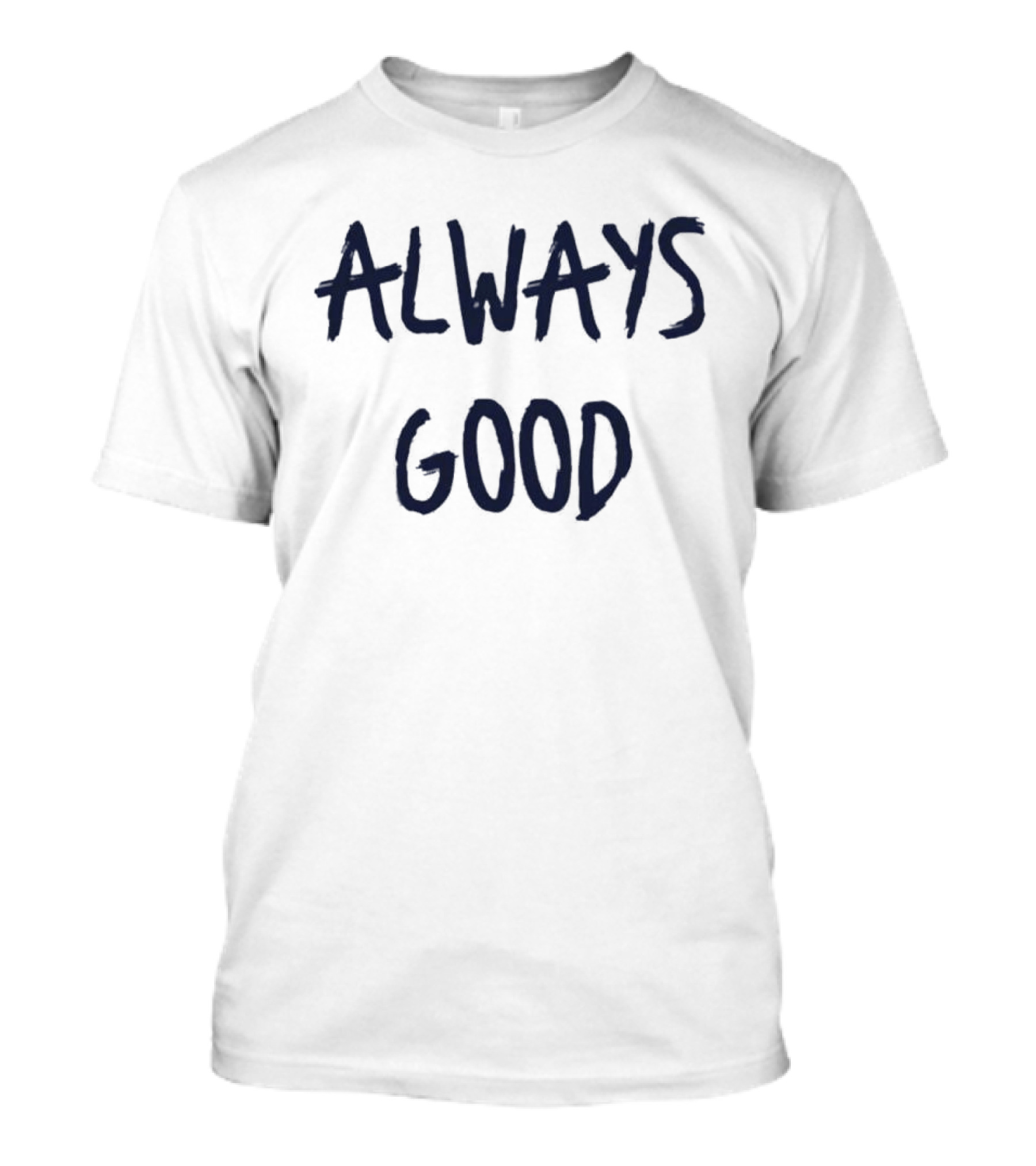 Craig Carton Always Good Always Good T-Shirt
