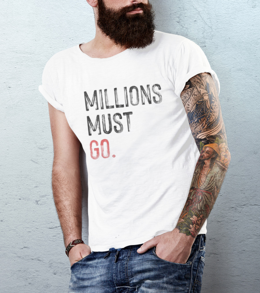 Millions Must Go T-Shirt