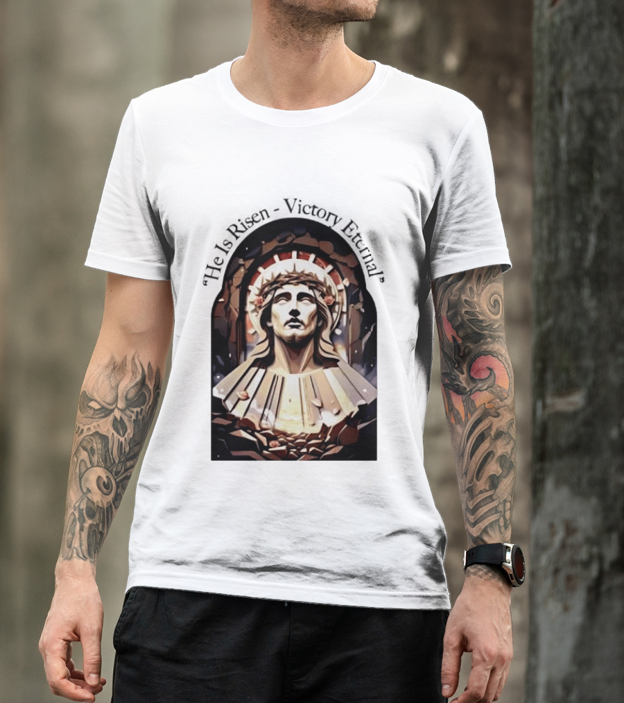 He Is Risen Victory Eternal Christ Resurrection T-Shirt