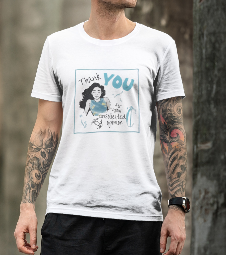 Thank You For Your Unsolicited Opinion With Calm Woman And Blue Highlights T-Shirt