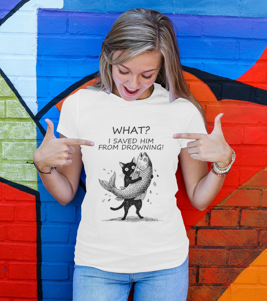 What I Saved Him From Drowning Black Cat Holding Fish T-Shirt