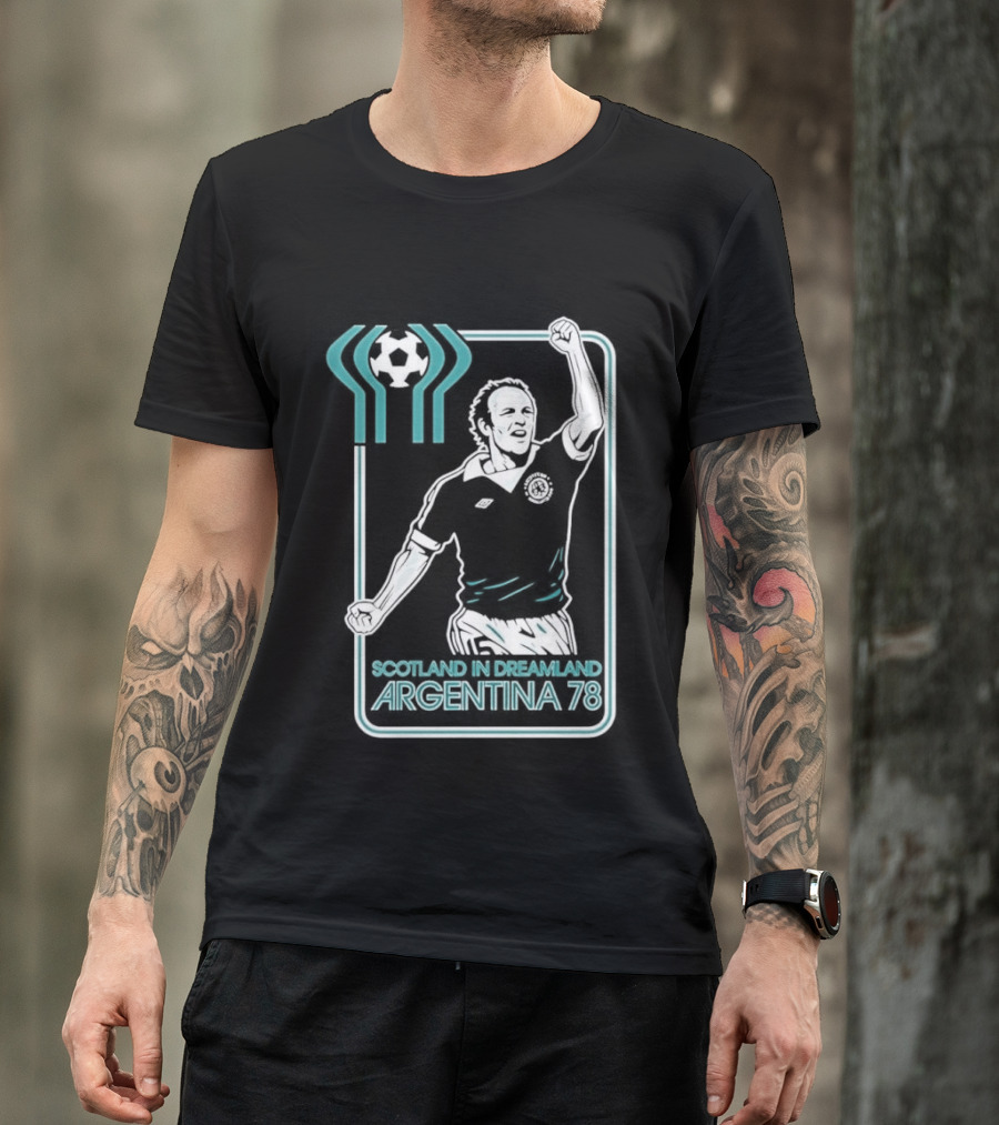 Archie Gemmill Scotland In Dreamland Argentina 78 World Cup Soccer Triumph T-Shirt