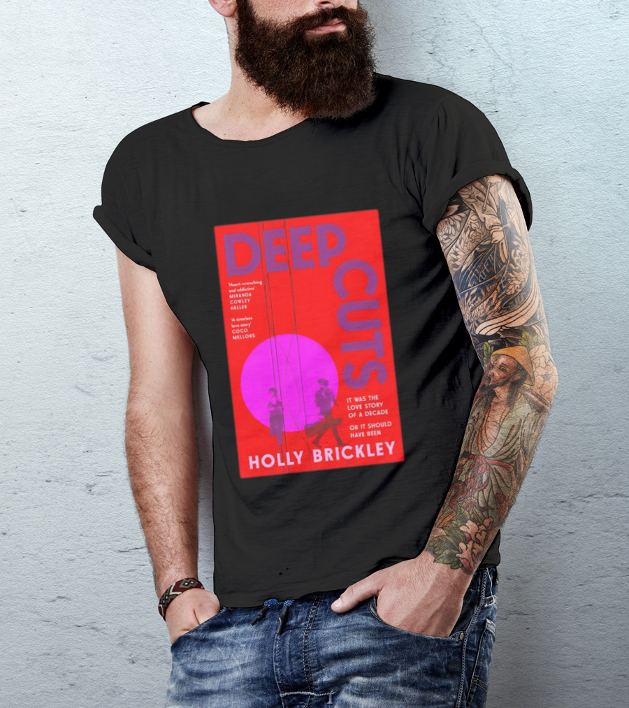 Deep Cuts Holly Brickle Love Story Of A Decade Or It Should Have Been T-Shirt