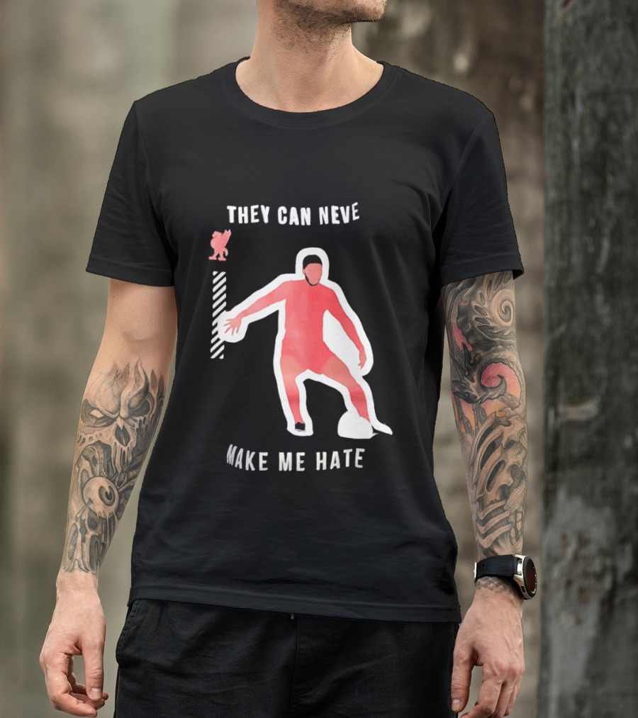 Liverpool FC Player They Can Never Make Me Hate You T-Shirt
