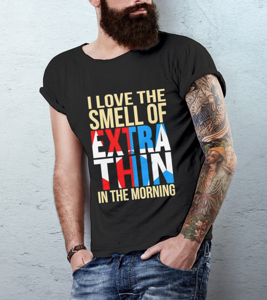 I Love The Smell Of Extra Thin In The Morning Red White Blue Letters T-Shirt