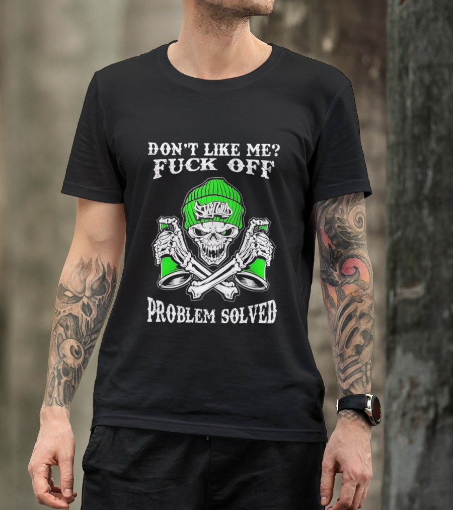 Don't Like Me Fuck Off Problem Solved Skeleton Graffiti Skulls Beanie Spray Cans T-Shirt