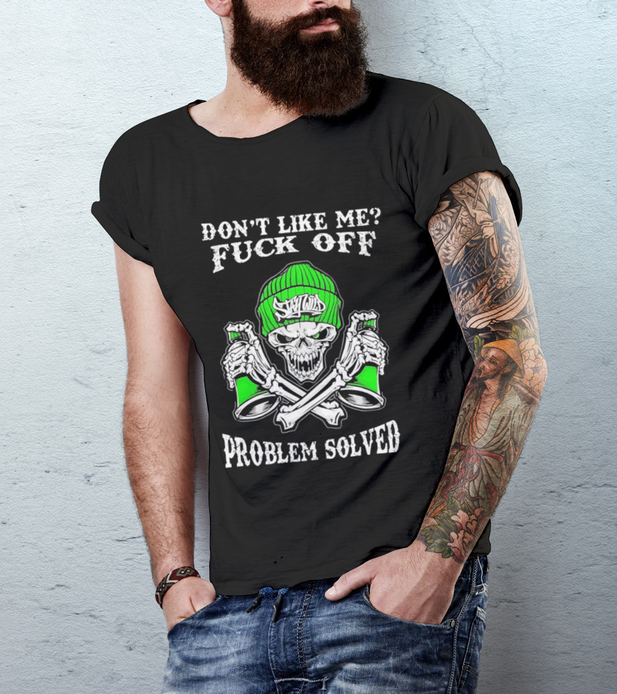 Don't Like Me Fuck Off Problem Solved Skeleton Graffiti Skulls Beanie Spray Cans T-Shirt
