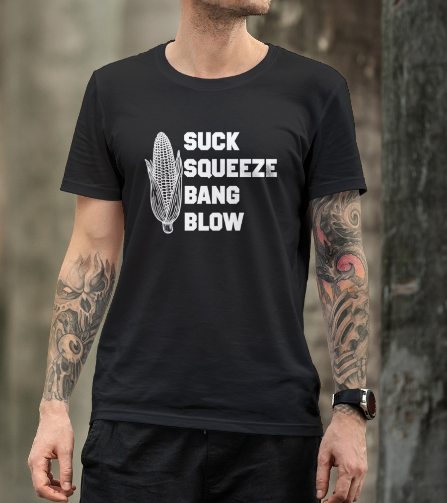 Suck Squeeze Bang Blow Corn Retro Engine Humor T-Shirt