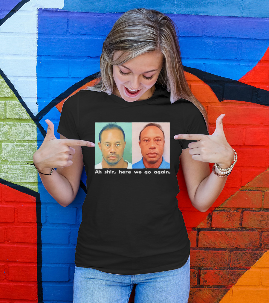 Tiger Woods DUI Shot 2026 Ah Shit Here We Go Again T-Shirt