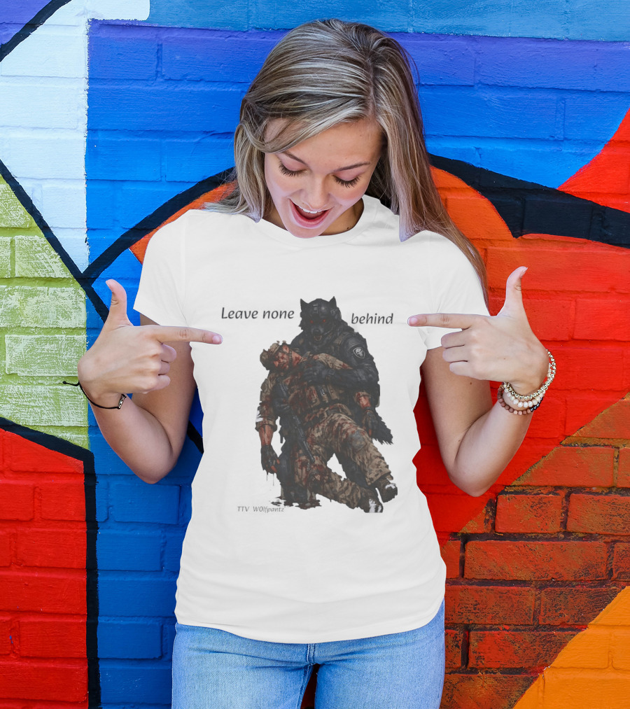 Leave None Behind Wolf And Veteran Military Support T-Shirt