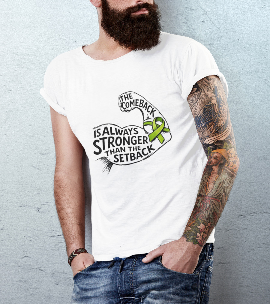The Comeback Is Always Stronger Than The Setback Non Hodgkin's Lymphoma Awareness Green Ribbon T-Shirt