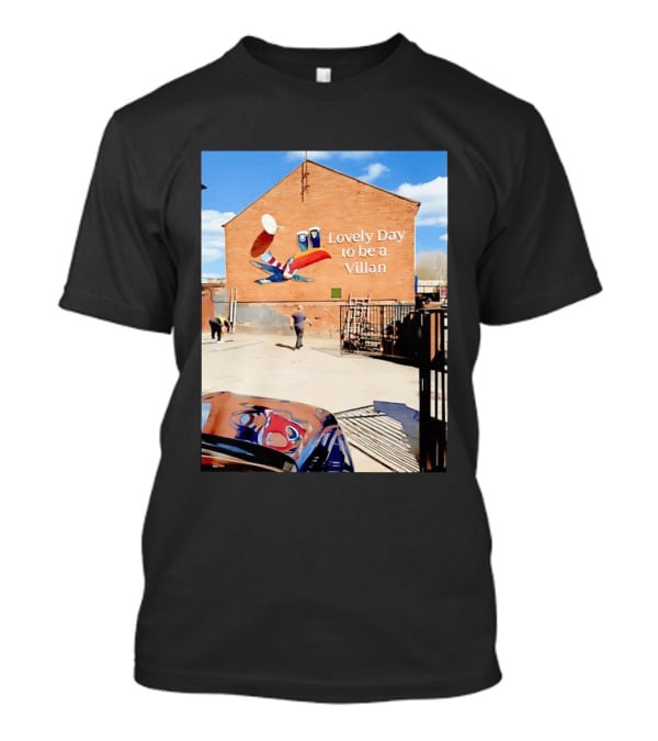 Lovely Day To Be A Villan Aston Villa T-Shirt