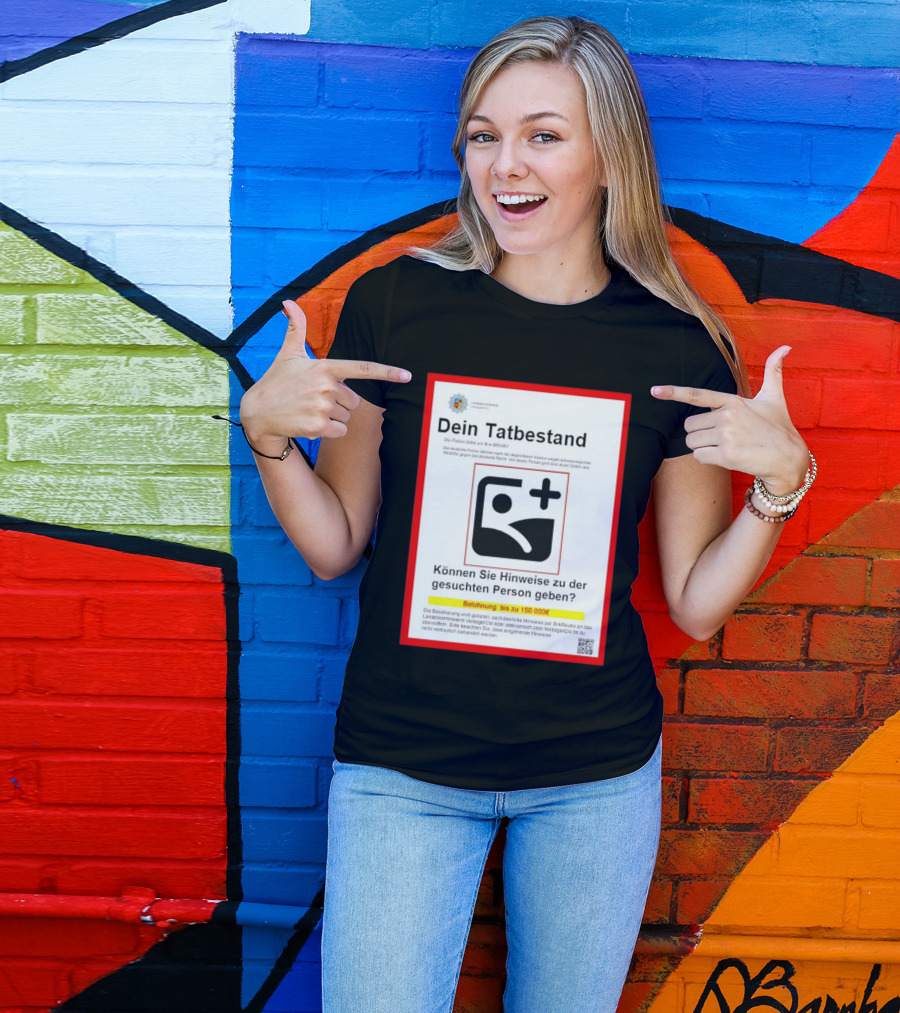 Dein Tatbestand Belohnung Hinweise Gesuchte Person 150000 Euro T-Shirt