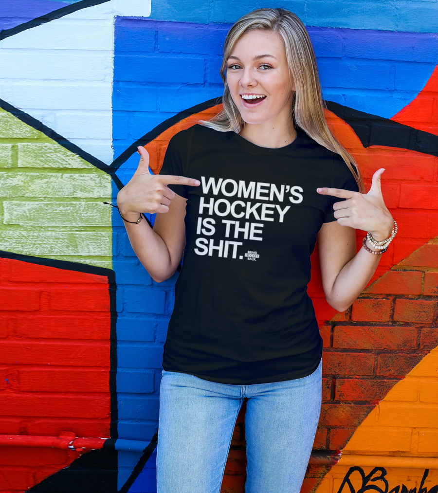 Women's Hockey Is The Shit Bring Hockey Back T-Shirt
