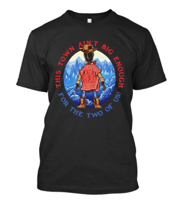 This Town Ain't Big Enough For The Two Of Us Woody Toy Story T-Shirt