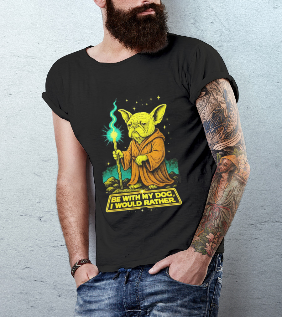 Be With My Dog I Would Rather Yoda Bulldog Star War T-Shirt