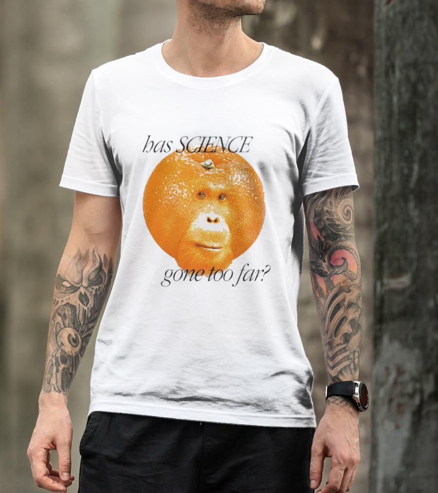 Monkey Has Science Gone Too Far Funny Orange Face Fusion T-Shirt