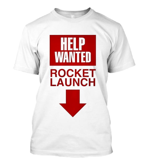 Help Wanted Rocket Launch Arrow T-Shirt
