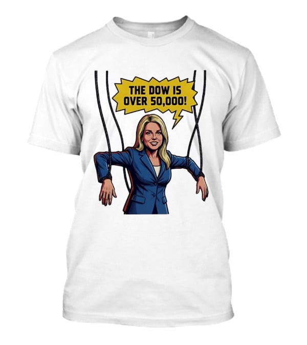 Pam Bondi Puppet Illustration The Dow Is Over 50000 T-Shirt