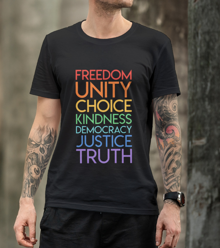 Freedom Unity Choice Kindness Democracy Justice Truth Rainbow T-Shirt