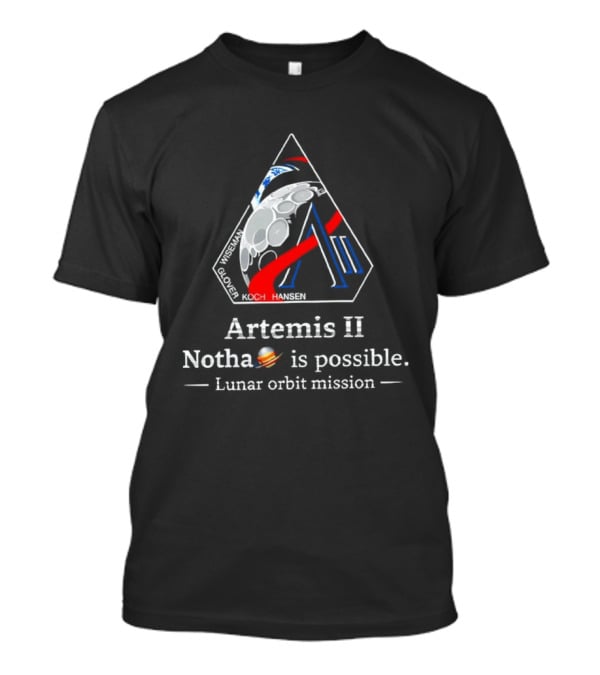 Artemis II NASA 2026 Nothing Is Impossible Lunar Orbit Mission T-Shirt