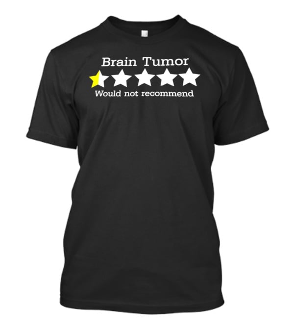 Brain Tumor One Star Would Not Recommend T-Shirt
